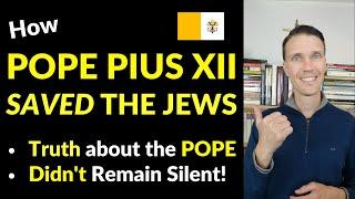 Pope Pius XII SAVED the Jews! (Undoing the Myths of Pope Pius 12th)