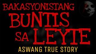 BAKASYONISTANG BUNTIS SA LEYTE | Aswang True Story