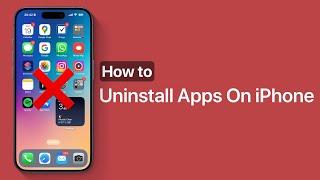 How To Uninstall Apps On iPhone And iPad