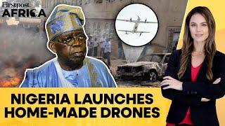 Nigeria Unveils New Indigenous Drones to Counter Boko Haram, ISIS, Oil Theft | Firstpost Africa|N18G
