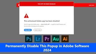 Remove 'THIS APP HAS BEEN DISABLED' Popup Blocker in Adobe Software 2024