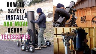 HOW TO SAFELY INSTALL AND MOVE YOUR TELESCOPE