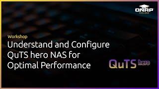 Workshop: Understanding and Configuring the ZFS-Based QuTS hero NAS for Optimal Performance