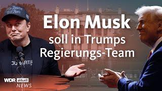 Elon Musk und Donald Trump: Wird das die neue US-Regierung? | WDR aktuell