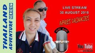 Live Stream Thailand Adventure 6: (Andy Wright Travel) 30th August 2018 APRES-DRINKIES