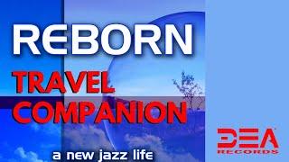 Reborn: A New Jazz Life, Travel Companion, Jazz Music DEA Channel, Smooth Jazz Guitar Music