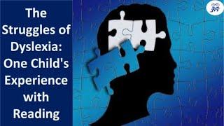The Struggles of Dyslexia: One Child's Experience with Reading
