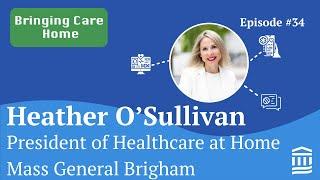 #34 - Exploring the Future of Healthcare at Home with Heather O'Sullivan of Mass General Brigham