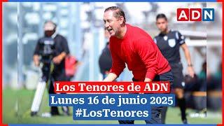  EN VIVO | #LosTenores al aire por ADN - lunes, 16 de junio de 2025