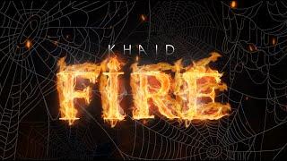 Khaid - FIRE (Official Lyric Video)