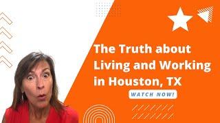 The Truth about Living and Working in #Houston TX