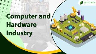 Set up Computer and Hardware Manufacturing Industry | Computer Hardware Global Market | Enterclimate