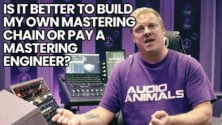 Is It Better To Build My Own Mastering Chain Or Pay A Mastering Engineer?