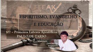 #107 Espiritismo, Evangelho e Educação - Primeiros Labores Apostólicos - Paulo de Tarso