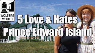 Visit PEI - 5 Love & Hates of Prince Edward Island, Canada