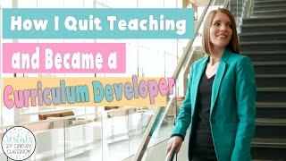 How I Quit Teaching and Became a Curriculum Developer