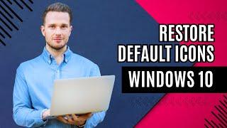 How To Restore Default Icons On Windows 10 | 2024