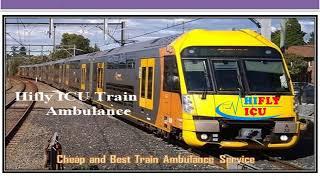 Best ICU Setup Train Ambulance Service from Chennai to Delhi  By Hifly ICU