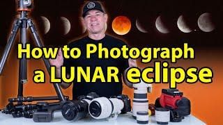 How to SUCCESSFULLY Photograph a Lunar ECLIPSE