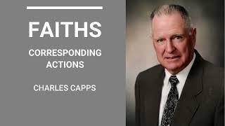 FAITHS CORRESPONDING ACTIONS || CHARLES CAPPS