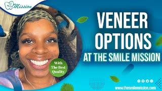 Veneer options at The Smile Mission