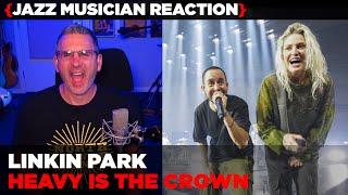 Jazz Musician REACTS | Linkin Park "Heavy Is The Crown" | MUSIC SHED EP434