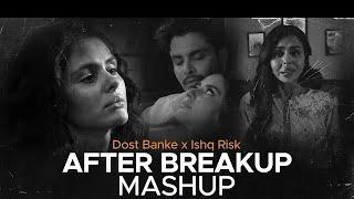 After Breakup Mashup 2024 | Dost Banke X Ishq Risk Mashup | #latestbollywoodsongs #lovemashup