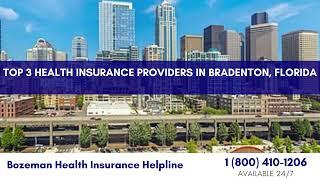 Top 3 Health Insurance Providers in Bradenton, Florida