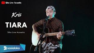 TIARA - KRIS | SIHO LIVE ACOUSTIC