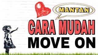 CARA MUDAH MOVE ON DAN MELUPAKAN MANTAN