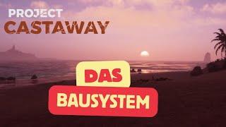 Wir schauen uns das BAUSYSTEM an - Project Castaway