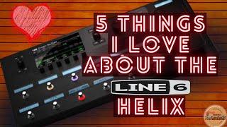 5 Things I Love About The Line 6 Helix