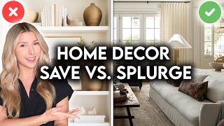 SAVE vs. SPLURGE: HOME DECOR GUIDE TO BUDGET-FRIENDLY DECORATING