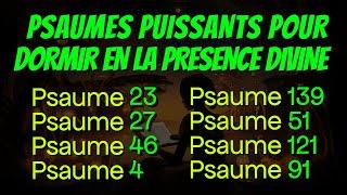 PSAUMES PUISSANTS POUR DORMIR EN LA PRESENCE DIVINE (Psaume 23, 27, 46, 4, 139, 51, 121 et 91)