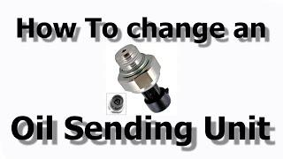 How to change an oil sending unit on 2007-2014 Chevrolet, GMC, Silverado, Suburban, Escalade. Tahoe,