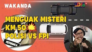 ABU JANDA: MENGUAK MISTERI KM 50 POLISI VS FPI [EKSKLUSIF] (WAKANDA #3)