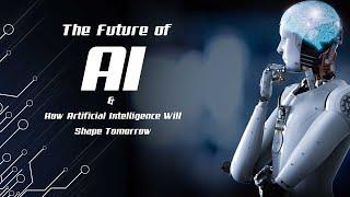 The Future of AI : How Artificial Intelligence Will Shape Tomorrow | #future #futureofai