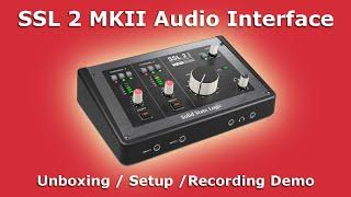 SSL2 MKII Audio Interface | Unboxing / Setup / Recording Demo