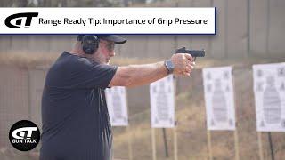 Range Ready Tip: Importance of Grip Pressure | Gun Talk