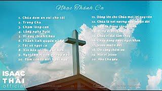 Thánh Ca Thờ Phượng Chúa - Isaac Thái | Tuyển Tập Nhạc Thánh Ca Hay