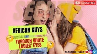 Russian girls assess African guys They described their kind of guy