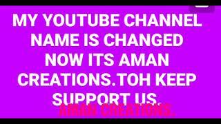 Aman kapoor vlogs changed to AMAN CREATIONS.