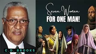 Seven Women for One Man! - Pastor C D Brooks