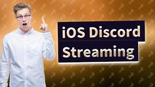 How do I stream iOS Discord?