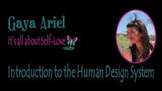 Introduction to The Human Design System - Gaya Ariel