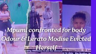 MPUMI CONFRONTED ABOUT BODY ODOURS & LERATO MODISE EVICTED  HERSELF!