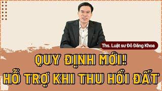 Mới nhất! Hỗ trợ khi Nhà nước thu hồi đất - Luật ĐĐ 2024