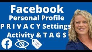 Your Facebook Activity LOG, Privacy Settings, and Tags on Your Personal Profile