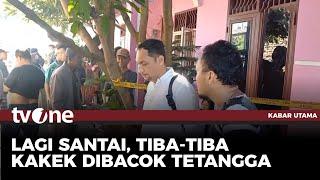 Tiba-Tiba Saja Kakek di Deli Serdang Dibunuh Oleh Tetangga | Kabar Utama tvOne