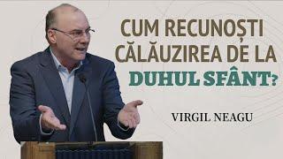 Virgil Neagu - Cum pot recunoaște călăuzirea Duhului Sfânt? | PREDICĂ 2024